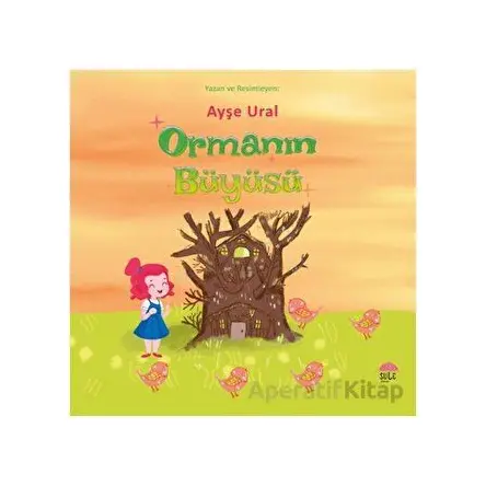 Ormanın Büyüsü - Ayşe Ural - Şule Yayınları