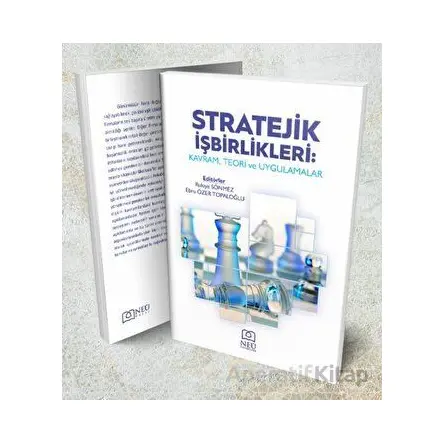 Stratejik İşbirlikleri: Kavram, Teori ve Uygulamalar