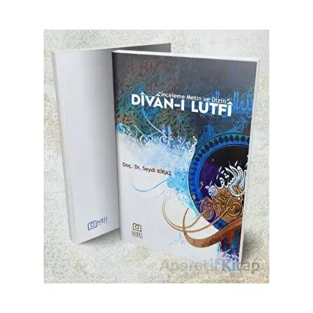 Divan-ı Lutfi İnceleme Metin ve Dizin - Seydi Kiraz - Necmettin Erbakan Üniversitesi Yayınları