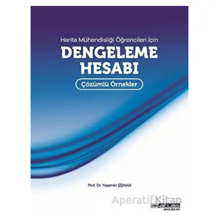 Harita Mühendisliği Öğrencileri İçin Dengeleme Hesabı - Yasemin Şişman - Atlas Akademi