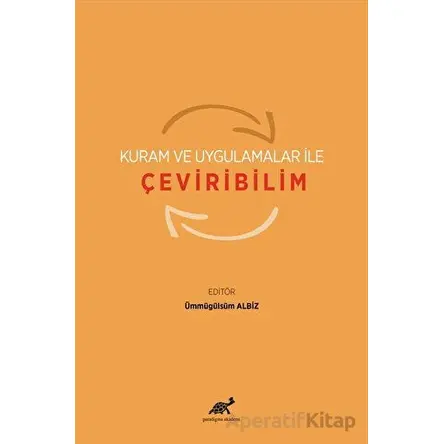 Kuram ve Uygulamalar ile Çeviribilim - Ümmügülsüm Albiz - Paradigma Akademi Yayınları