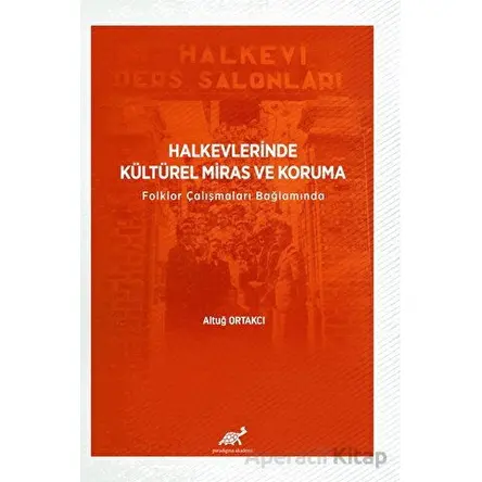 Halkevlerinde Kültürel Miras ve Koruma Folklor Çalışmaları Bağlamında