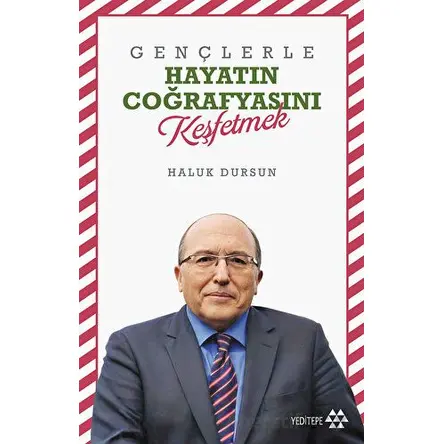 Gençlerle Hayatın Coğrafyasını Keşfetmek - Haluk Dursun - Yeditepe Yayınevi