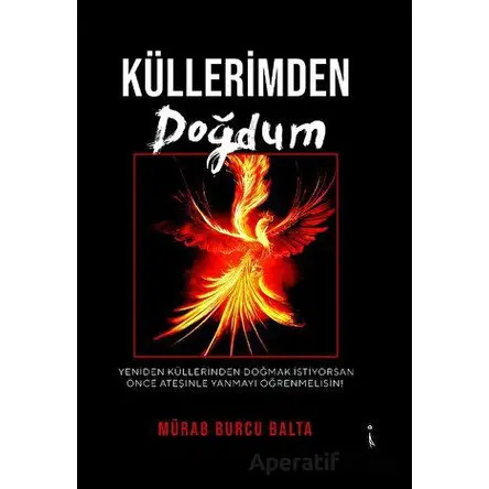 Küllerimden Doğdum - Mürab Burcu - İkinci Adam Yayınları