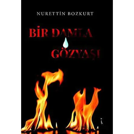 Bir Damla Gözyaşı - Nurettin Bozkurt - İkinci Adam Yayınları