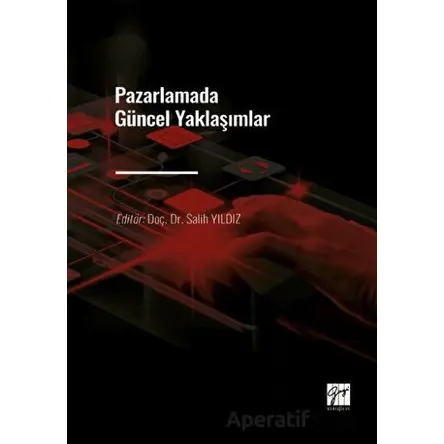 Pazarlamada Güncel Yaklaşımlar - Kolektif - Gazi Kitabevi