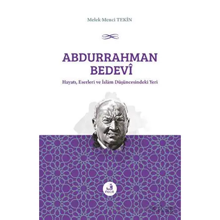 Abdurrahman Bedevi: Hayatı, Eserleri ve İslam Düşüncesindeki Yeri