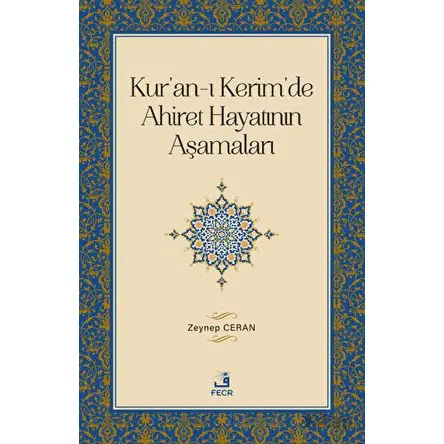 Kuran-ı Kerimde Ahiret Hayatının Aşamaları - Zeynep Ceran - Fecr Yayınları