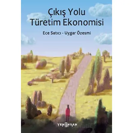 Çıkış Yolu Türetim Ekonomisi - Uygar Özesmi - Yeni İnsan Yayınevi