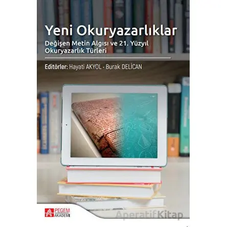 Yeni Okuryazarlıklar Değişen Metin Algısı - Kolektif - Pegem Akademi Yayıncılık
