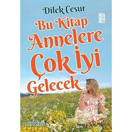 Bu Kitap Annelere Çok İyi Gelecek - Dilek Cesur - Yediveren Yayınları