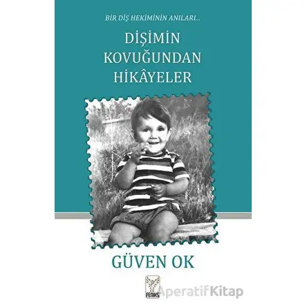 Dişimin Kovuğundan Hikayeler - Güven Ok - Feniks Yayınları
