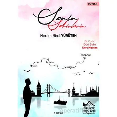 Senin Şehirlerin - Nedim Birol Yürüten - Birlikte Kitaplar Yayınevi