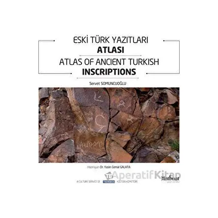 Eski Türk Yazıtları Atlası - Servet Somuncuoğlu - Matbuat Yayınları