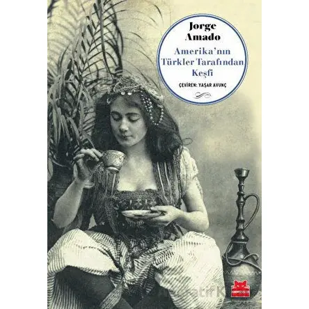 Amerikanın Türkler Tarafından Keşfi - Jorge Amado - Kırmızı Kedi Yayınevi