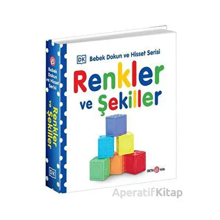 Renkler ve Şekiller / 0-2 Yaş Bebek Dokun Hisset - Kolektif - Beta Kids