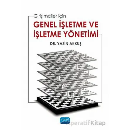 Girişimciler İçin Genel İşletme Ve İşletme Yönetimi - Yasin Akkuş - Nobel Akademik Yayıncılık