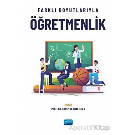 Farklı Boyutlarıyla Öğretmenlik - Kolektif - Nobel Akademik Yayıncılık