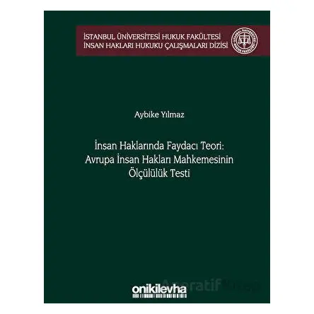İnsan Haklarında Faydacı Teori: Avrupa İnsan Hakları Mahkemesinin Ölçülülük Testi
