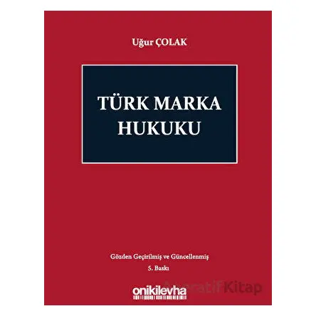 Türk Marka Hukuku - Uğur Çolak - On İki Levha Yayınları