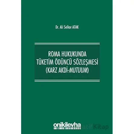 Roma Hukukunda Tüketim Ödüncü Sözleşmesi (Karz Akdi-Mutuum)