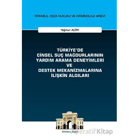 Türkiyede Cinsel Suç Mağdurlarının Yardım Arama Deneyimleri ve Destek Mekanizmalarına İlişkin Algıla