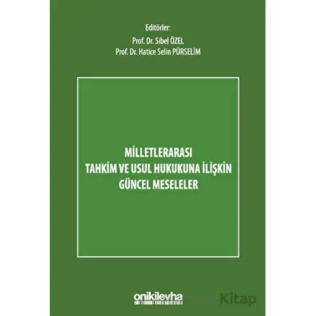Milletlerarası Tahkim ve Usul Hukukuna İlişkin Güncel Meseleler - Kolektif - On İki Levha Yayınları