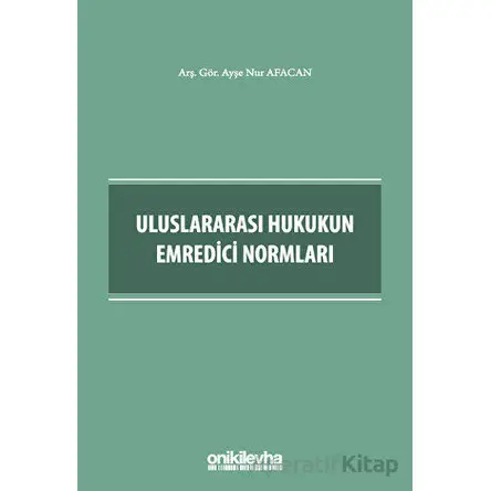 Uluslararası Hukukun Emredici Normları - Ayşe Nur Afacan - On İki Levha Yayınları