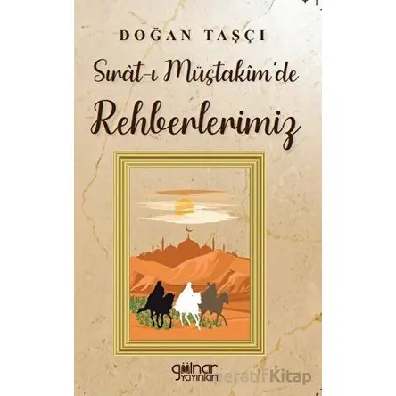 Sırat-ı Müstakim’de Rehberlerimiz - Doğan Taşçı - Gülnar Yayınları
