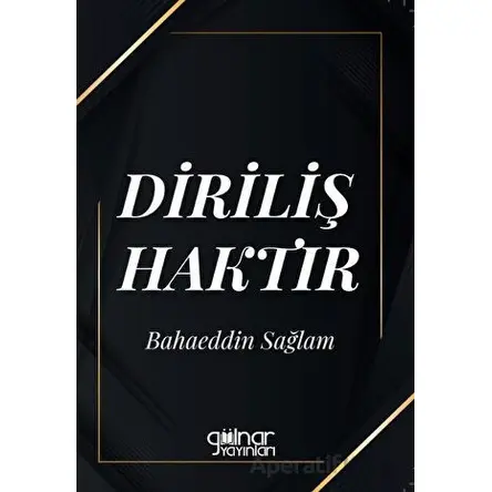 Diriliş Haktır - Bahaeddin Sağlam - Gülnar Yayınları