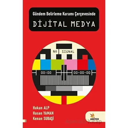Gündem Belirleme Kuramı Çerçevesinde Dijital Medya - Kenan Subaşi - Kriter Yayınları