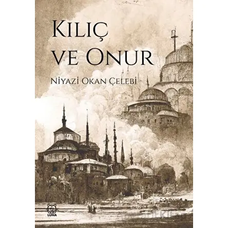 Kılıç ve Onur - Niyazi Okan Çelebi - Luna Yayınları
