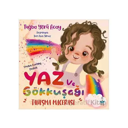 Yaz ve Gökkuşağı Tanışma Macerası - Tuğba Yörü Acay - Luna Çocuk Yayınları