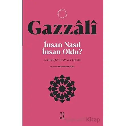 İnsan Nasıl İnsan Oldu? - İmam Gazzali - Ketebe Yayınları