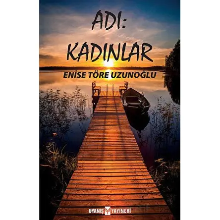 Adı: Kadınlar - Enise Töre Uzunoğlu - Uyanış Yayınevi