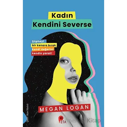 Kadın Kendini Severse - Megan Logan - Peta Kitap