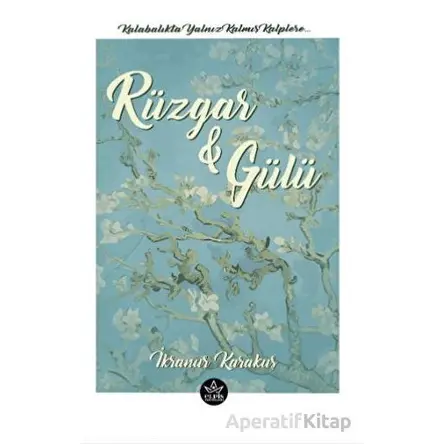 Rüzgar ve Gülü - İkranur Karakuş - Elpis Yayınları