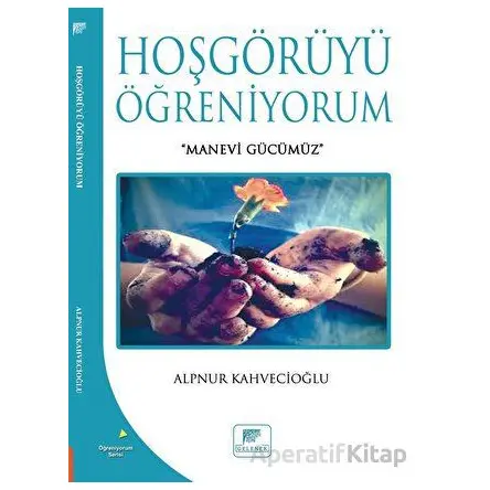 Hoşgörüyü Öğreniyorum - Alpnur Kahvecioğlu - Gelenek Yayıncılık