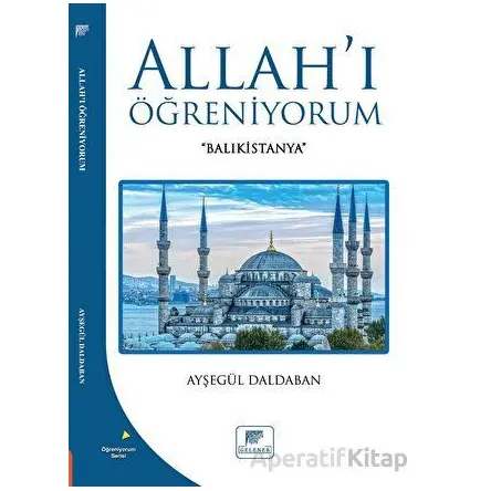 Allahı Öğreniyorum - Ayşegül Daldaban - Gelenek Yayıncılık