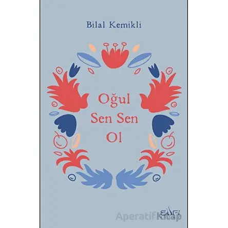 Oğul Sen Sen Ol - Bilal Kemikli - Sufi Kitap