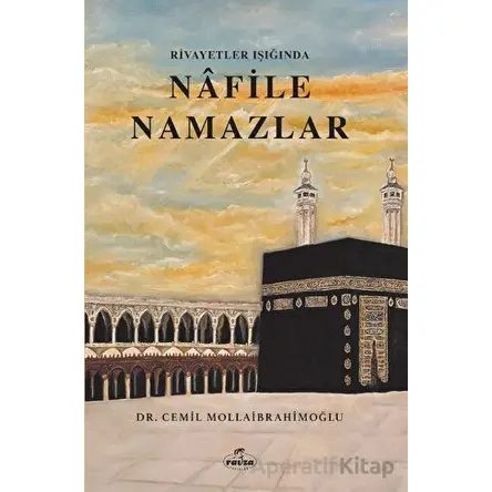 Rivayetler Işığında Nafile Namazlar - Cemil Mollaibrahimoğlu - Ravza Yayınları