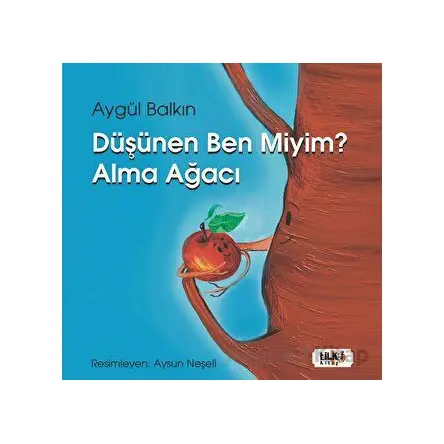 Düşünen Ben miyim? Alma Ağacı - Aygül Balkın - Tilki Kitap