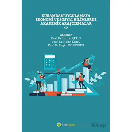 Kuramdan Uygulamaya Ekonomi ve Sosyal Bilimlerde Akademik Araştırmalar - 1