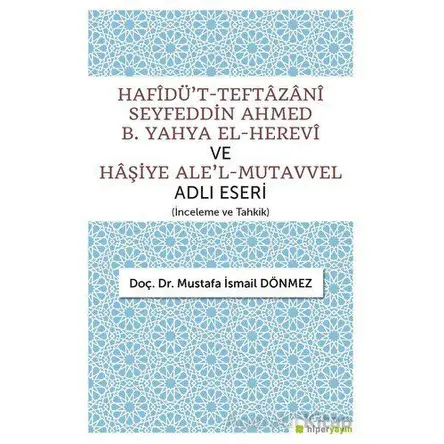 Hafîdüt-Teftazani Seyfeddin Ahmed B. Yahya El-Herevi ve Haşiye Alel-Mutavvel Adlı Eseri
