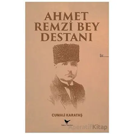 Ahmet Remzi Bey Destanı - Cumali Karataş - Günce Yayınları