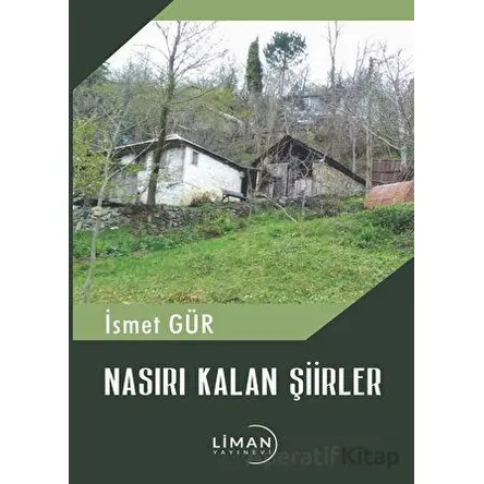 Nasırı Kalan Şiirler - İsmet Gür - Liman Yayınevi