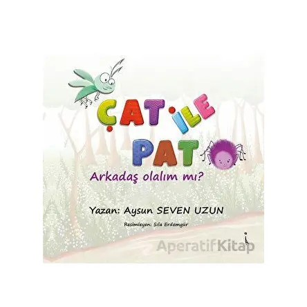 Çat İle Pat - Arkadaş Olalım Mı? - Aysun Seven Uzun - İkinci Adam Yayınları