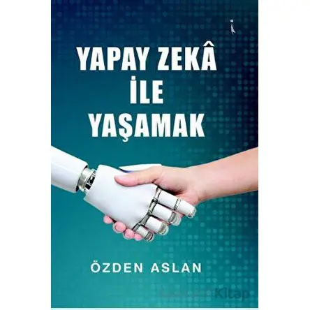 Yapay Zeka İle Yaşamak - Özden Aslan - İkinci Adam Yayınları