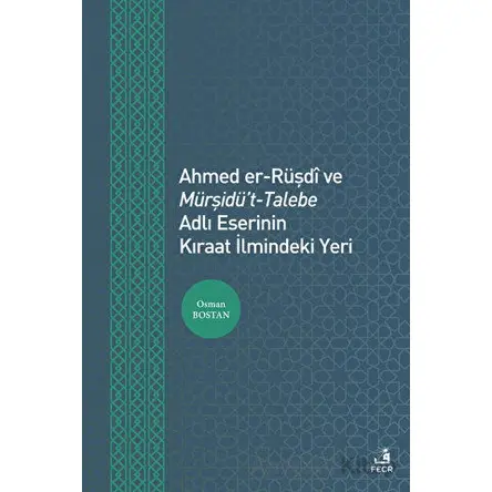 Ahmed er-Rüşdi ve Mürşidüt-Talebe Adlı Eserinin Kıraat İlmindeki Yeri