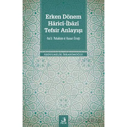 Erken Dönem Harici-İbazi Tefsir Anlayışı - Abdulmelik İbrahimoğlu - Fecr Yayınları
